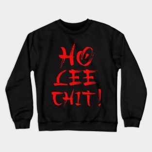 Ho Lee Chit Parody Crewneck Sweatshirt